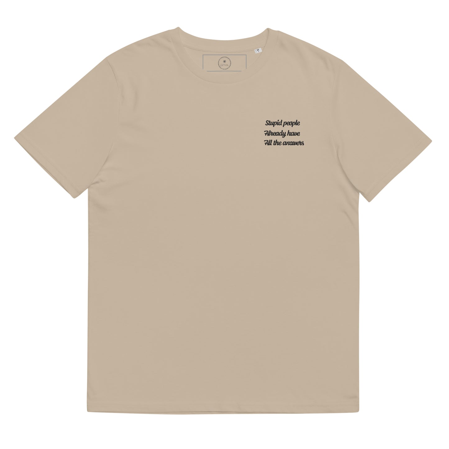 Stupid People Already Have All Answers | Unisex Organic Cotton T-shirt