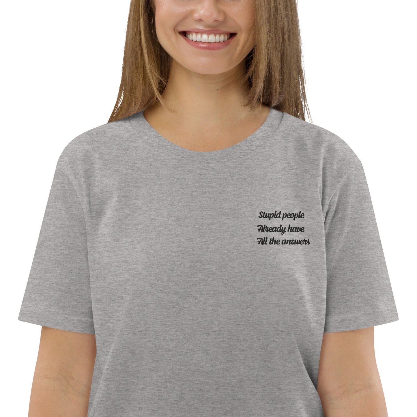 Stupid People Already Have All Answers | Unisex Organic Cotton T-shirt