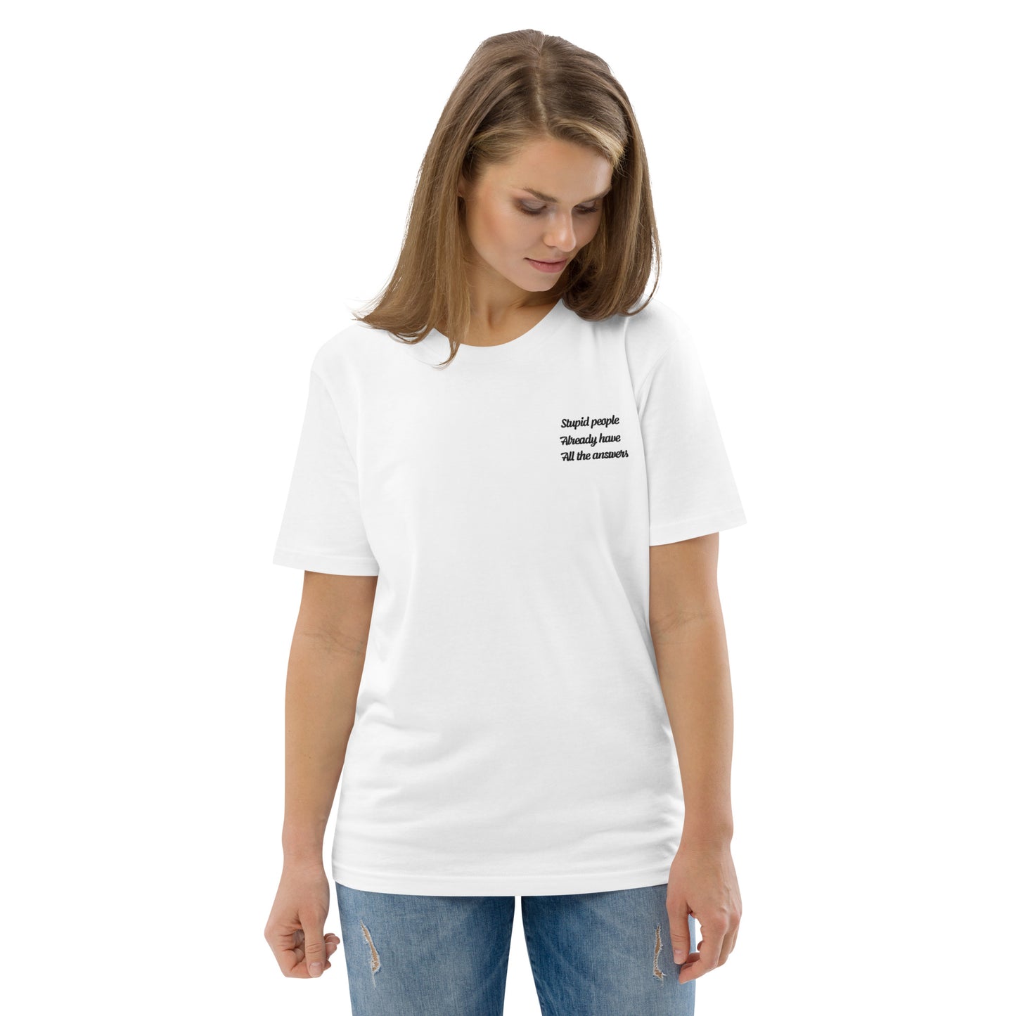 Stupid People Already Have All Answers | Unisex Organic Cotton T-shirt